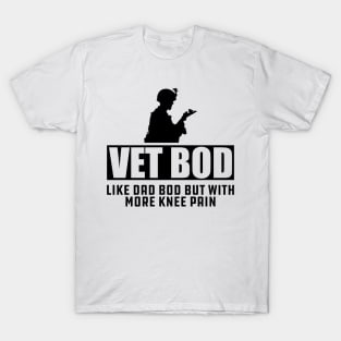 Veteran - Vet Bod Like dad bod but with more knee pain T-Shirt